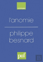 L'Anomie ; Ses Usages Et Ses Fonctions Dans La Discipline Sociologique Depuis Durkheim