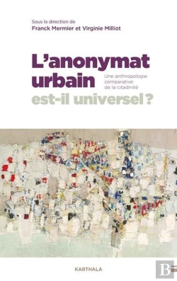 Bertrand.pt - L'Anonymat Urbain Est-Il Universel ? Une Anthropologie Comparative De La Citadinité