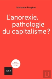 L'Anorexie, Pathologie Du Capitalisme?
