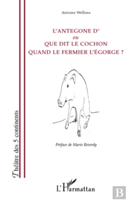 Bertrand.pt - L'Antegone D' Ou Que Dit Le Cochon Quand Le Fermier L'Égorge ?