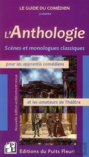 L'Anthologie ; Anthologie Des Plus Grandes Scènes Et Meilleurs Monologues Du Théâtre Classique