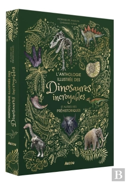 Bertrand.pt - L'Anthologie Illustrée Des Dinosaures Incroyables Et Autres Vies Préhistoriques
