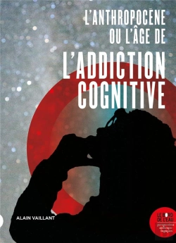 Bertrand.pt - L'Anthropocène, Ou L'Âge De L'Addiction Cognitive