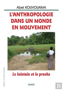 Bertrand.pt - L'Anthropologie Dans Un Monde En Mouvement. Le Lointain Et Le Proche