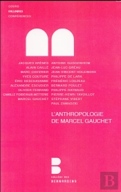 L'Anthropologie De Marcel Gauchet ; Analyse Et Débats