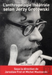 L'Anthropologie Théâtrale Selon Jerzy Grotowski