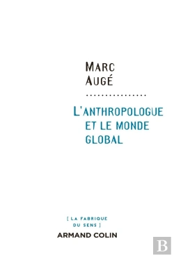 Bertrand.pt - L'Anthropologue Et Le Monde Global