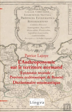 Bertrand.pt - L'Anthroponymie Sur Le Territoire Normand (Lyonnaise Seconde - Province Ecclesiastique De Rouen) - D