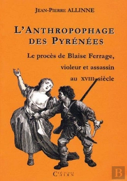 Bertrand.pt - L'Anthropophage Des Pyrenees, Proces De Blaise Ferrage