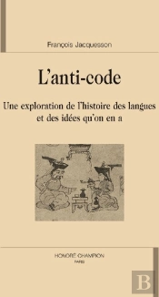 L'Anti-Code ; Une Exploration De L'Histoire Des Langues Et Des Idées Qu'On En A