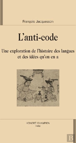 Bertrand.pt - L'Anti-Code ; Une Exploration De L'Histoire Des Langues Et Des Idées Qu'On En A