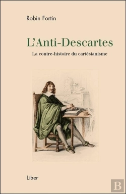 Bertrand.pt - L'Anti-Descartes ; La Contre-Histoire Du Cartésianisme