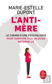 L'Anti-Mère : Le Chemin D'Une Psychologue Pour Survivre À La Jalousie Maternelle