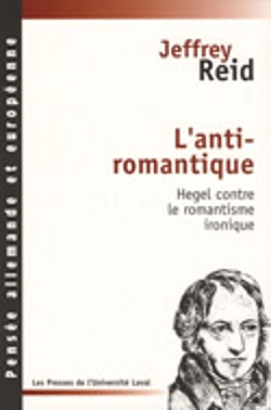 Bertrand.pt - L'Anti-Romantique : Hegel Contre Le Romantisme Ironique