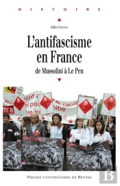 L'Antifascisme En France ; De Mussolini À Le Pen