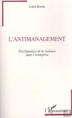 Bertrand.pt - L'Antimanagement : Psychanalyse De La Violence Dans L'Entreprise