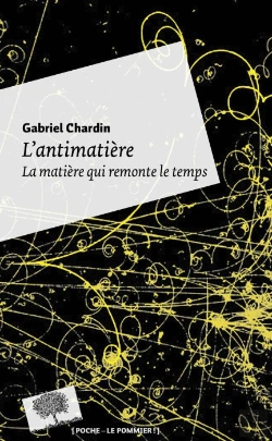 Bertrand.pt - L'Antimatière ; La Matière Qui Remonte Le Temps (Édition 2010)