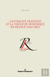 L'Antiquité Travestie Et La Vogue Du Burlesque En France ; 1643-1661