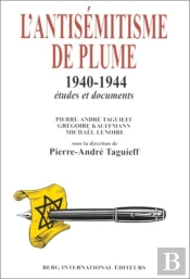 L'Antisemitisme De Plume (1940-1944) ; La Propagande Antisemite En France Sous L'Occupation