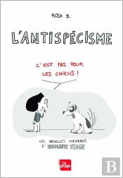 L'Antispécisme : C'Est Pas Pour Les Chiens !