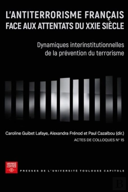 Bertrand.pt - L'Antiterrorisme Français Face Aux Attentats Du Xxie Siècle : Dynamiques Interinstitutionnelles De La Prévention Du Terrorisme