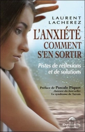 L'Anxiete... Comment S'En Sortir ?