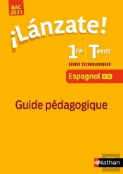 ¡Lanzate! : Espagnol ; 1re, Terminale ; Guide Pédagogique (Édition 2020)