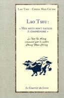 Lao Tseu ; Mes Mots Sont Faciles À Comprendre