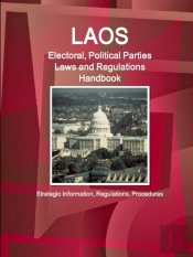 Laos Electoral, Political Parties Laws And Regulations Handbook - Strategic Information, Regulations, Procedures