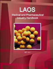 Laos Medical And Pharmaceutical Industry Handbook - Strategic Information And Contacts