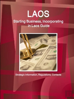 Bertrand.pt - Laos: Starting Business, Incorporating In Laos Guide: Strategic Information, Regulations, Contacts