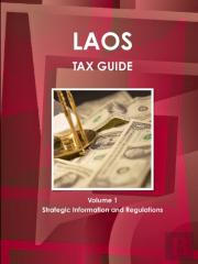Laos Tax Guide Volume 1 Strategic Information And Regulations