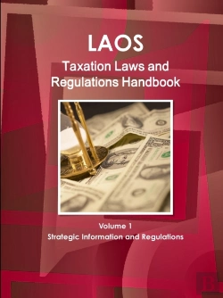 Bertrand.pt - Laos Taxation Laws And Regulations Handbook Volume 1 Strategic Information And Regulations