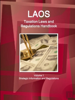 Bertrand.pt - Laos Taxation Laws And Regulations Handbook Volume 1 Strategic Information And Regulations