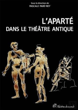 Bertrand.pt - L'Aparté Dans Le Théâtre Antique ; Un Procédé Dramatique À Redécouvrir
