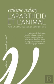 L'Apartheid Et L'Animal ; Protection De La Nature Et Extinction De La Modernité