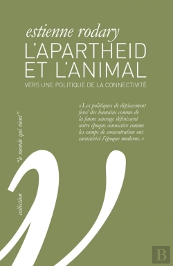 Bertrand.pt - L'Apartheid Et L'Animal ; Protection De La Nature Et Extinction De La Modernité