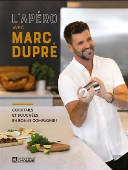 Bertrand.pt - L'Apéro Avec Marc Dupré : Cocktails Et Bouchées En Bonne Compagnie