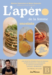 L'Apéro De La Femme Enceinte : 50 Recettes Pour Se Faire Plaisir (Même Sans Cocktail Ni Saucisson)