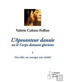 Bertrand.pt - L'Apesanteur Dansée Ou Le Corps Dansant Glorieux Tome 1 ; Une Idée, Un Concept, Une Réalité