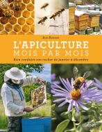 L'Apiculture Mois Par Mois ; Bien Conduire Son Rucher De Janvier À Décembre