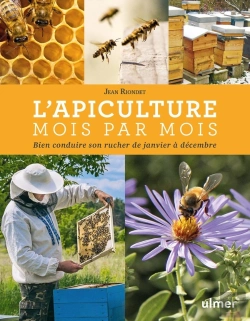 Bertrand.pt - L'Apiculture Mois Par Mois ; Bien Conduire Son Rucher De Janvier À Décembre