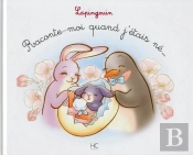 Lapingouin Tome 6 : Raconte Moi Quand J'Étais Né ...