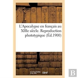 Bertrand.pt - L'Apocalypse En Français Au Xiiie Siècle. Reproduction Phototypique