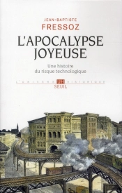 L'Apocalypse Joyeuse ; Une Histoire Du Risque Technologique