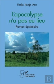 L'Apocalypse N'A Pas Eu Lieu - Roman Epistolaire