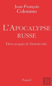 L'Apocalypse Russe ; Dieu Au Pays De Dostoïevski