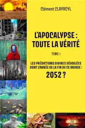 L'Apocalypse : Toute La Vérité T.1
