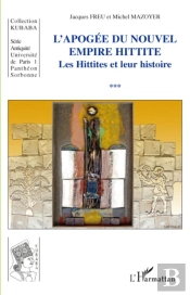 L'Apogée Du Nouvel Empire Hittite ; Les Hittites Et Leur Histoire