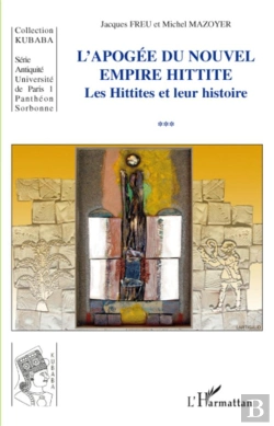 Bertrand.pt - L'Apogée Du Nouvel Empire Hittite ; Les Hittites Et Leur Histoire